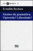 Ensino da Gramática - Opressão ? Liberdade ? - Série Princíp