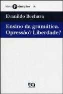 Ensino da Gramática - Opressão ? Liberdade ? - Série Princíp